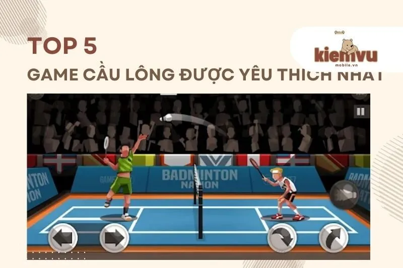 Top 5 Game Cầu Lông Hay Cho Mobile Đồ Họa Cực Chất 2024