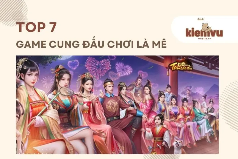 Top 7 Game Cung Đấu Hay Nhất, Vào Vai Quyền Lực Hoàng Cung Siêu Đỉnh!