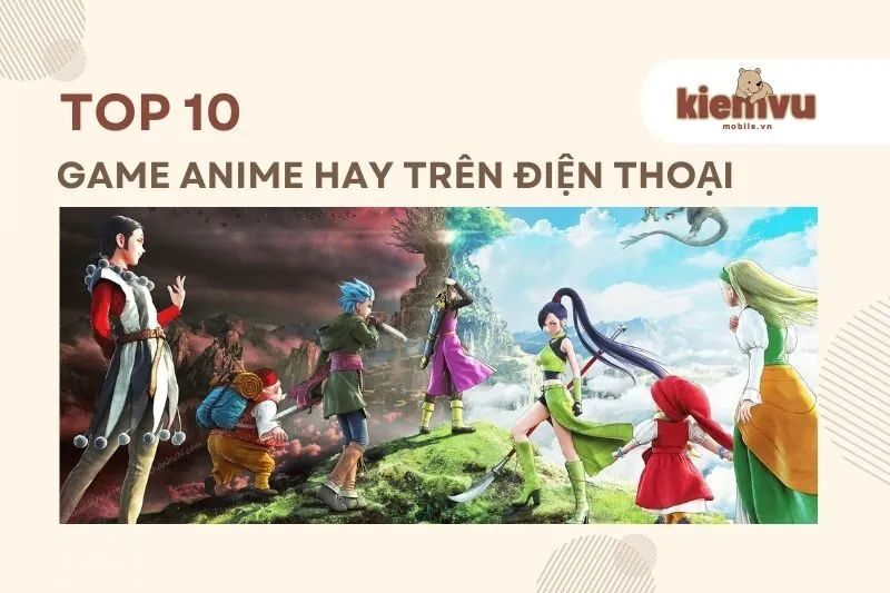 Top game anime hay trên điện thoại